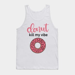 Donut Kill My Vibe! Tank Top